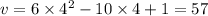 v = 6 \times {4}^{2} - 10 \times 4 + 1 = 57