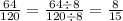 \frac{64}{120} = \frac{64 \div 8}{120 \div 8} = \frac{8}{15}