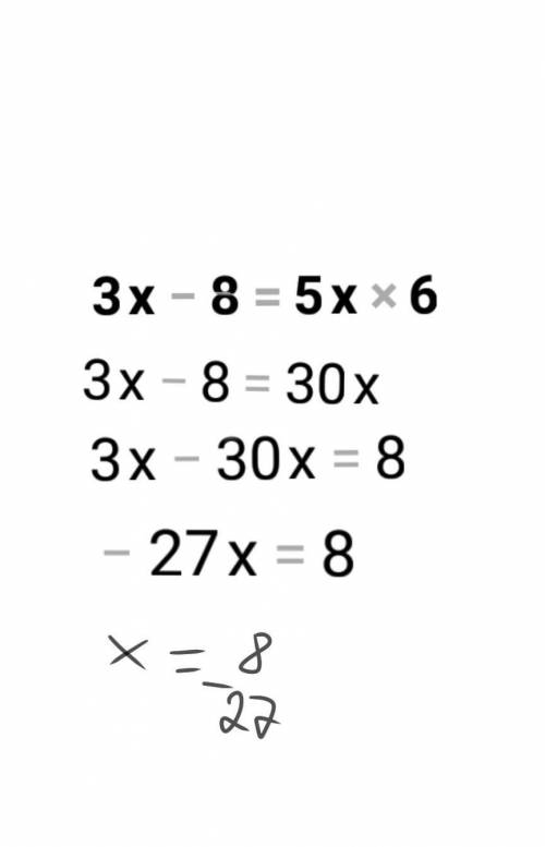 Решите уравнение 3х-8=5х6.7x-(x-4)=108x-(6-x)=3(3x-2)при каком значении переменной b значение выраже