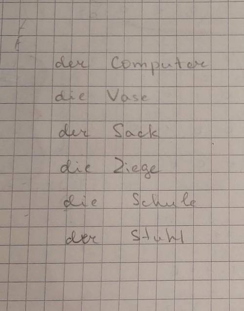 Computer ( der, die, das) 2.Vase(der,die,das) 3.Sack(der,die,das) 4.Ziege(der,die,das) 5.Schule(der,