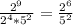 \frac{2^{9}}{2^{4} * 5^{2} } = \frac{2^{6}}{5^{2} }