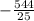 - \frac{544}{25}