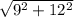 \sqrt{9^2+12^2 }
