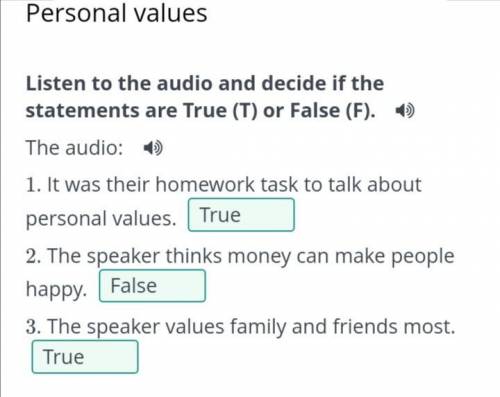 Personal values Listen to the audio and decide if the statements are True (T) or False (F).
