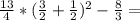 \frac{13}{4} * (\frac{3}{2}+\frac{1}{2})^{2} - \frac{8}{3} =
