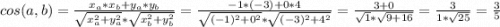 cos(a,b)=\frac{x_{a}*x_{b}+y_{a}*y_{b}}{\sqrt{x_{a}^2+y_{a}^2 }*\sqrt{x_{b}^2+y_{b}^2 } }=\frac{-1*(-3)+0*4}{\sqrt{(-1)^2+0^2} *\sqrt{(-3)^2+4^2} }=\frac{3+0}{\sqrt{1}*\sqrt{9+16} }=\frac{3}{1*\sqrt{25} }=\frac{3}{5}