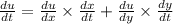 \frac{du}{dt} = \frac{du}{dx} \times \frac{dx}{dt} + \frac{du}{dy} \times \frac{dy}{dt} \\