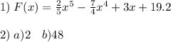 1)\;F(x)=\frac{2}{5}x^5-\frac{7}{4}x^4 +3x+19.2\\\\2)\;a)2\;\ \ b)48