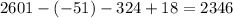 2601-(-51)-324+18=2346