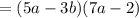 =(5a-3b)(7a-2)
