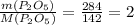 \frac{m(P_{2}O_{5})}{M(P_{2}O_{5})} =\frac{284}{142} =2