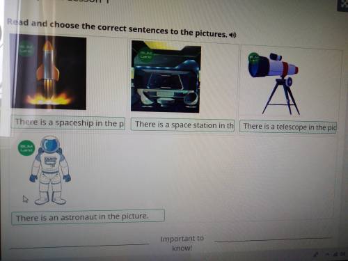 Into Space. Lesson 1 Read and choose the correct sentences to the pictures. онлайн мектеп​