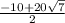 \frac{ - 10 + 20 \sqrt{7} }{2}