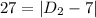 27=|D_{2}-7|