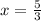 x=\frac53