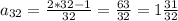 a_{32} =\frac{2*32-1}{32}=\frac{63}{32}=1\frac{31}{32}