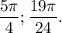 \dfrac{5\pi }{4} ;\dfrac{19\pi }{24} .