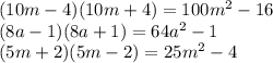 (10m-4)(10m+4)=100m^2-16\\
 (8a-1)(8a+1)=64a^2-1\\
(5m+2)(5m-2)=25m^2-4\\
