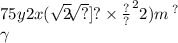 75y {2x( \sqrt{2 \sqrt[ \sqrt[ {y.222x \frac{22}{?} }^{?} ]{?} ]{?} \times \frac{?}{?} } }^{2} 2) {m \\ \: }^{?} \\ \: \gamma