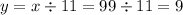 y = x \div 11 = 99 \div 11 = 9 \\