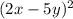 (2x - 5y)^{2}