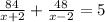 \frac{84}{x + 2} + \frac{48}{x - 2} = 5