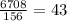 \frac{6708}{156} = 43