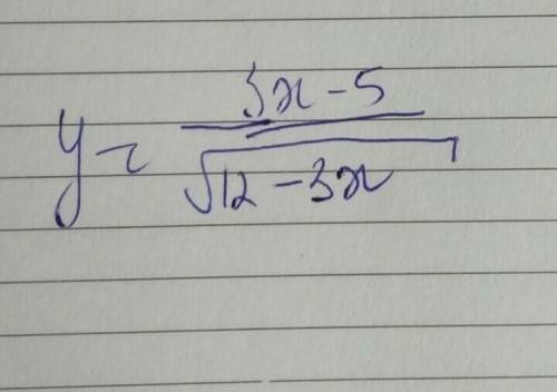Решите пример : y=3x-5/√12-3x