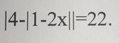Решите уравнение |4-|1-2x||=22заранее