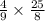 \frac{4}{9} \times \frac{25}{8}