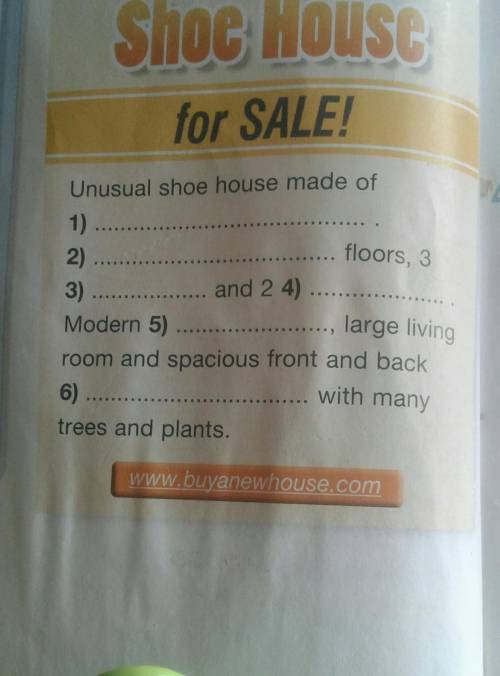 Imagine the shoe house made of.Complete the advert.