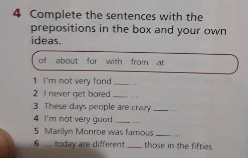 Complete the sentences with the prepositions in the box and your own ideas.