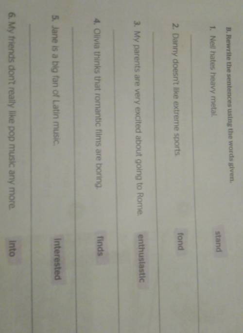 B. Rewrite the sentences using the words given.