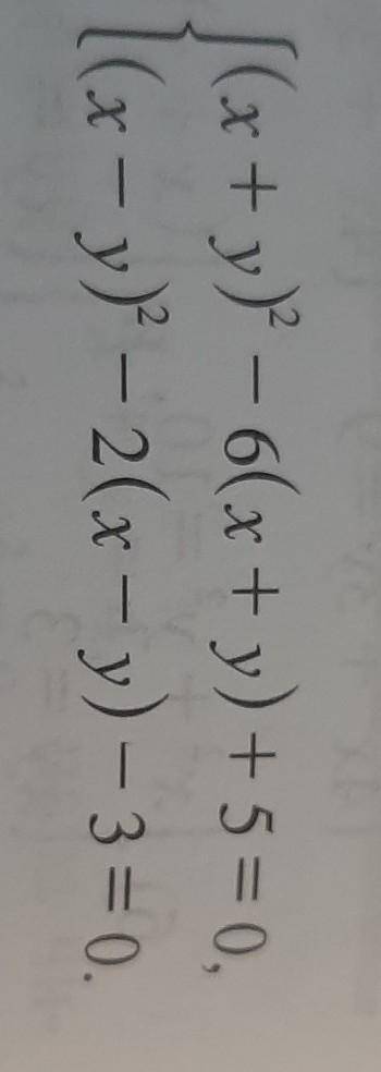 |(x + y) – 6(x + y) + 5 = 0,1(x - y)2 – 2(x - y) – 3 = 0.​