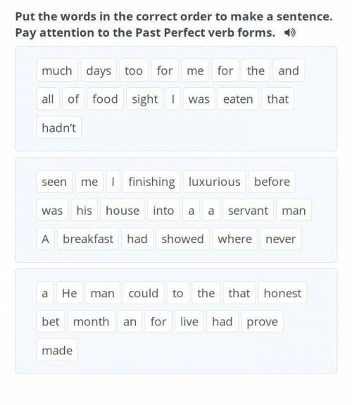 Put the words in the correct order to a sentence. Pay attention to the Past Perfect verb forms. 