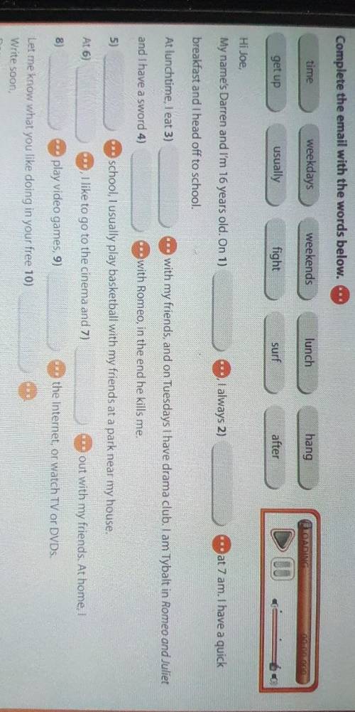 Complete the email with the words below. ... weekdaysweekendslunchhangusuallyget upfight00surfafterH
