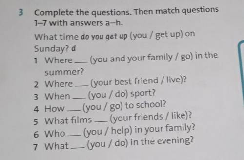 Complete the questions. Then match questions1-7 with answers a-h.met up) on​