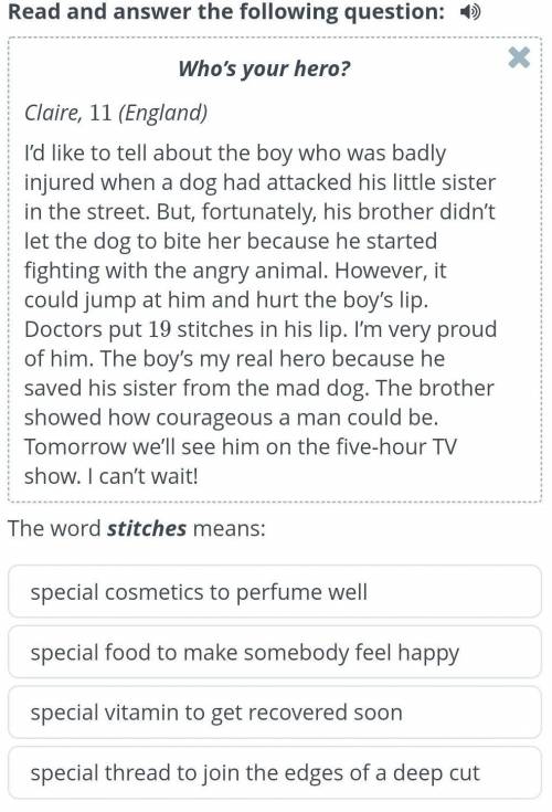Read and answer the following question: Who’s your hero?Claire, 11 (England)I’d like to tell about t