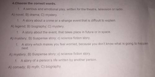 4.Choose the correct words. 1. A serious and emotional play, written for the theatre, television or