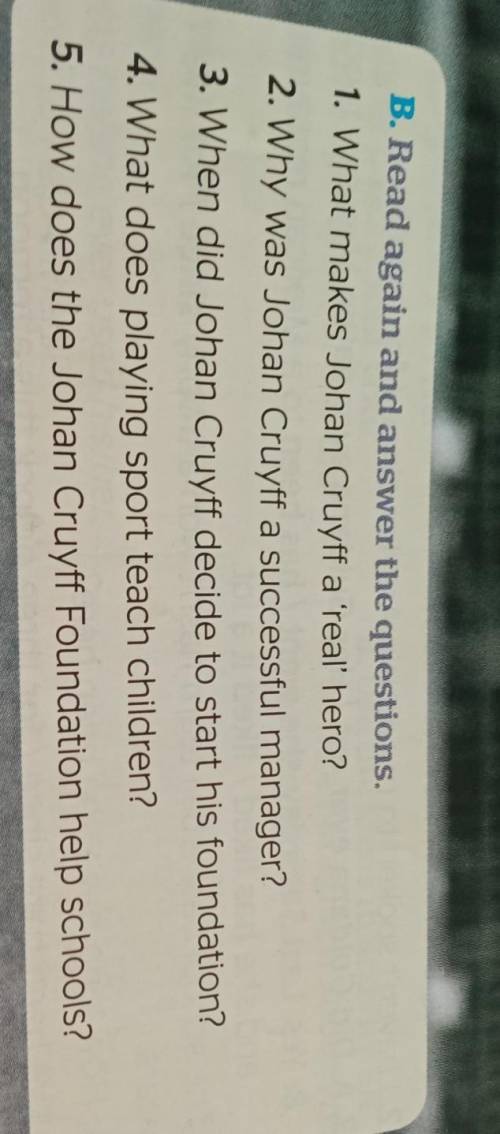 B. Read again and answer the questions 1. What makes Johan Cruyff a real hero?2. Why was Johan Cruyf