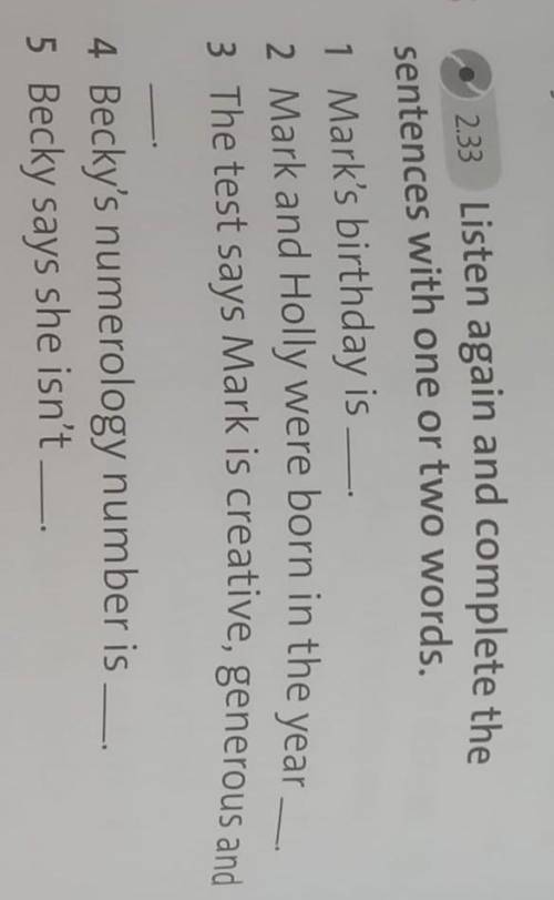 2.33Listen again and complete the sentences with one or two words.