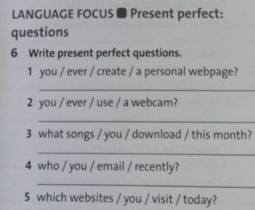 Ex6 write present perfect questions 