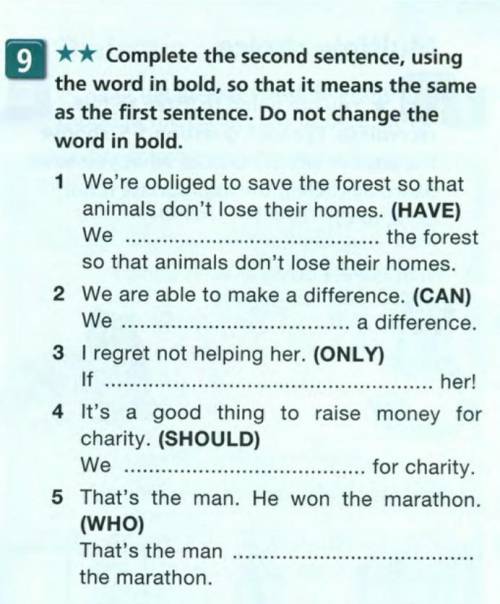 Complete the second sentence, using the word in bold, so that it means the same as the first sentenc