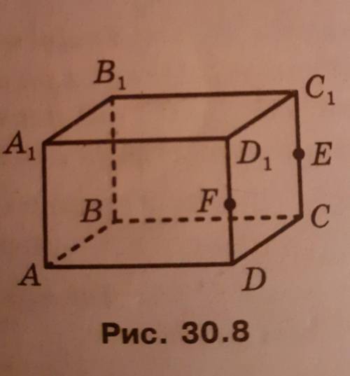Дано прямокутний паралелепіпед ABCDA, B,C,D, (рис. 30.8).точки EiF - середини ребер сс, і DD, відпов