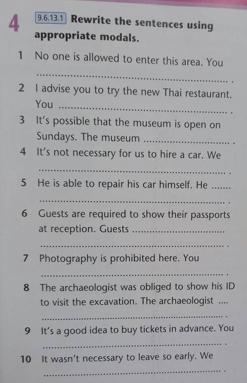 Rewrite the sentences using appropriate modals. 1. No one is allowed to enter this area. You ... .за