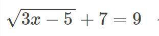 Математика \sqrt(3x-5)+7=9 иррациональное уравнение решить иррациональное уравнение \sqrt(3x-5)+7=9