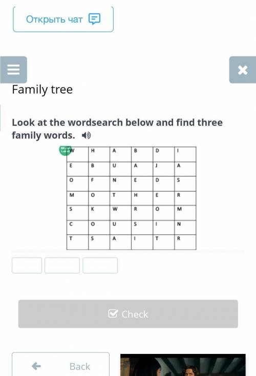 Look at the wordsearch below and find three family words. ￼BackCheck​