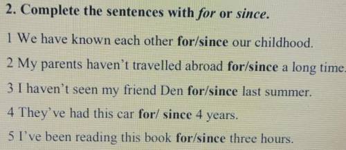 Comlete the sentences with for or since 