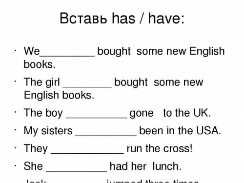 Вставь has)have: Webought some new English books.