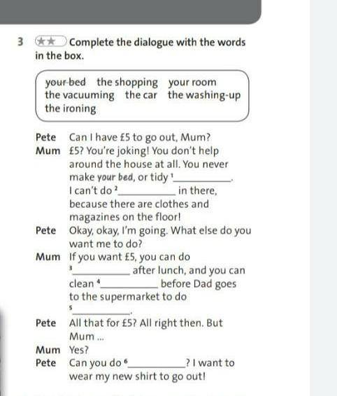 Complete the dialogue with the words in . 